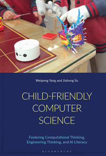 Child-Friendly Computer Science: Fostering Computational Thinking, Engineering Thinking, and AI Literacy